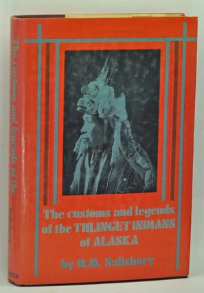 Item #3620071 The Customs and Legends of the Thlinget Indians of Alaska. Oliver Maxson Salisbury