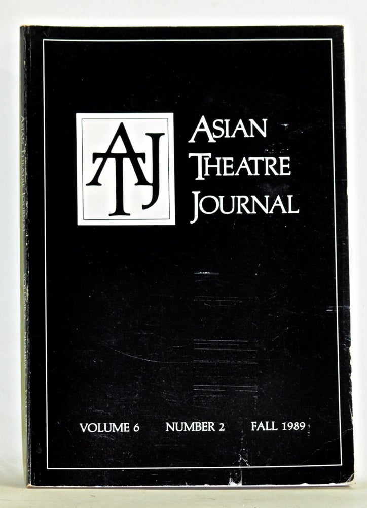 Item #3620086 Asian Theatre Journal, Volume 6, Number 2 (Fall 1989). James R. Brandon, Yukihiro Goto, Ching-Hsi Perng, Jiang Xireng, Nellie McCaslin, Irawati Durban Arjo, others.