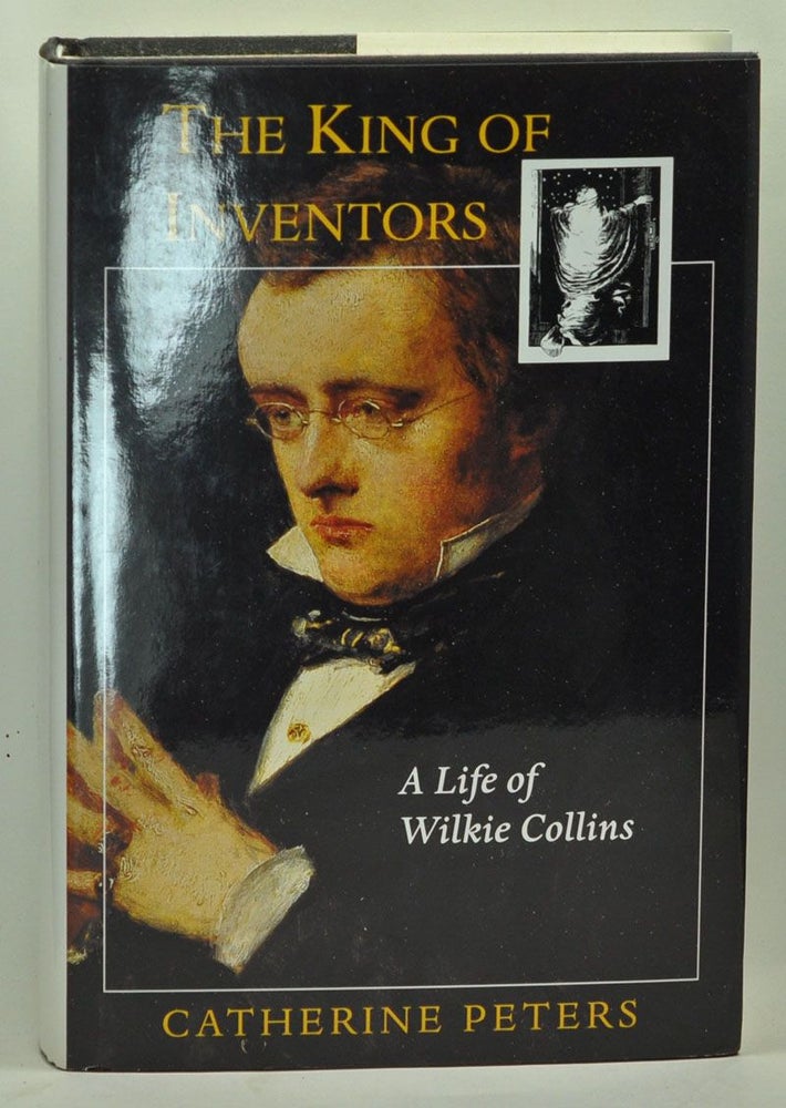 Item #3630038 The King of Inventors: A Life of Wilkie Collins. Catherine Peters.
