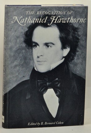 Item #3630045 The Recognition of Nathaniel Hawthorne: Selected Criticism since 1828. B. Bernard...