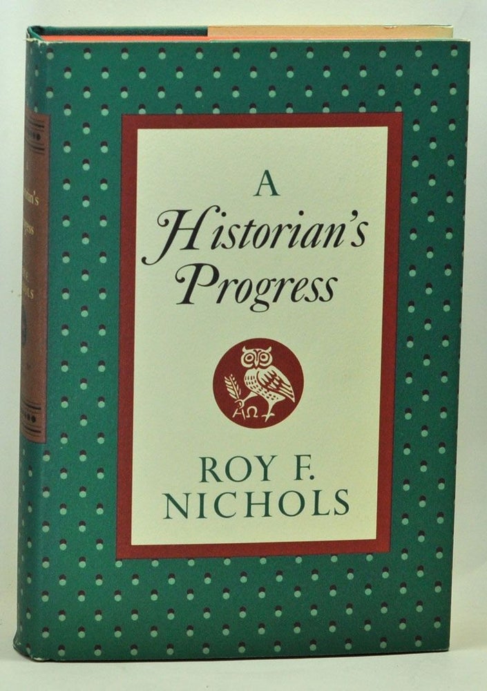 Item #3630056 A Historian's Progress. Roy F. Nichols.