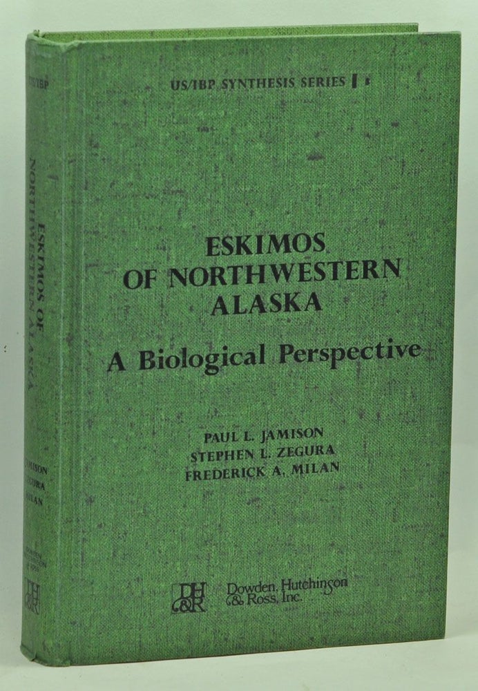 Item #3640042 Eskimos of Northwestern Alaska: A Biological Perspective. Paul L. Jamison, Stephen L. Zegura, Frederick A. Milan.