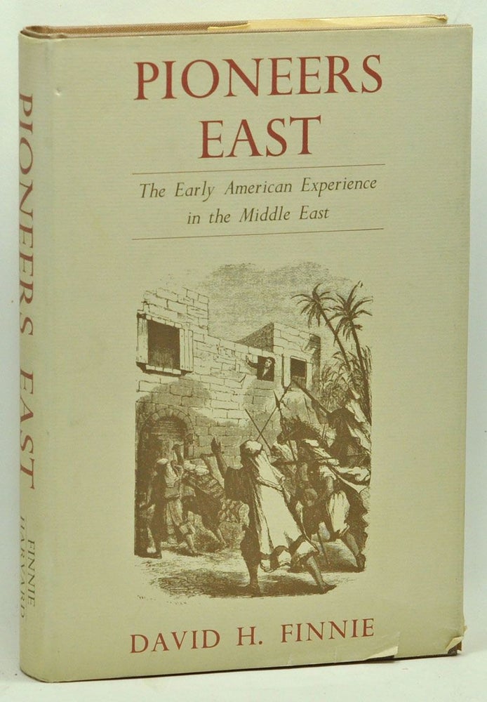 Item #3640052 Pioneers East: The Early American Experience in the Middle East. David H. Finnie.