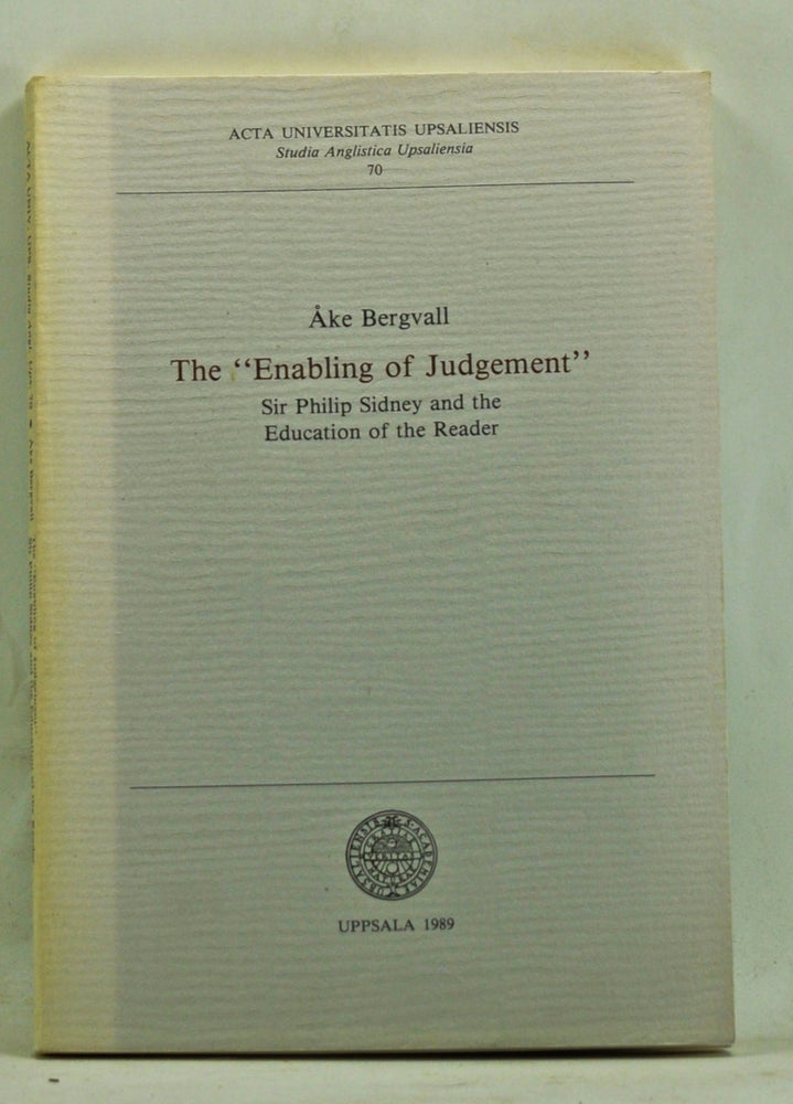 Item #3640057 The "Enabling of Judgement": Sir Philip Sidney and the Education of the Reader. Åke Bergvall.