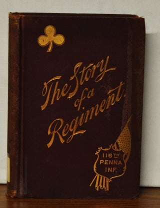 Item #3640069 The Story of the 116th Regiment, Pennsylvania Infantry, War of Secession 1862-1865....