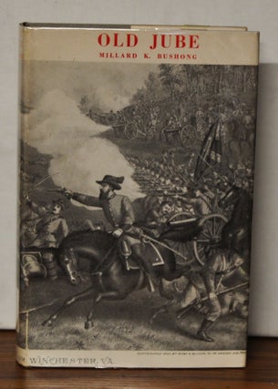 Item #3640072 Old Jube: A Biography of General Jubal A. Early. Millard Kessler Bushong