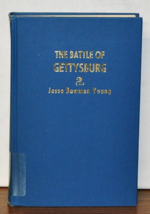 Item #3640073 The Battle of Gettysburg: A Comprehensive Narrative. Jesse Bowman Young