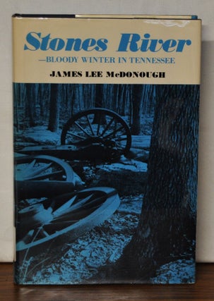 Item #3640074 Stones River--Bloody Winter in Tennessee. James Lee McDonough