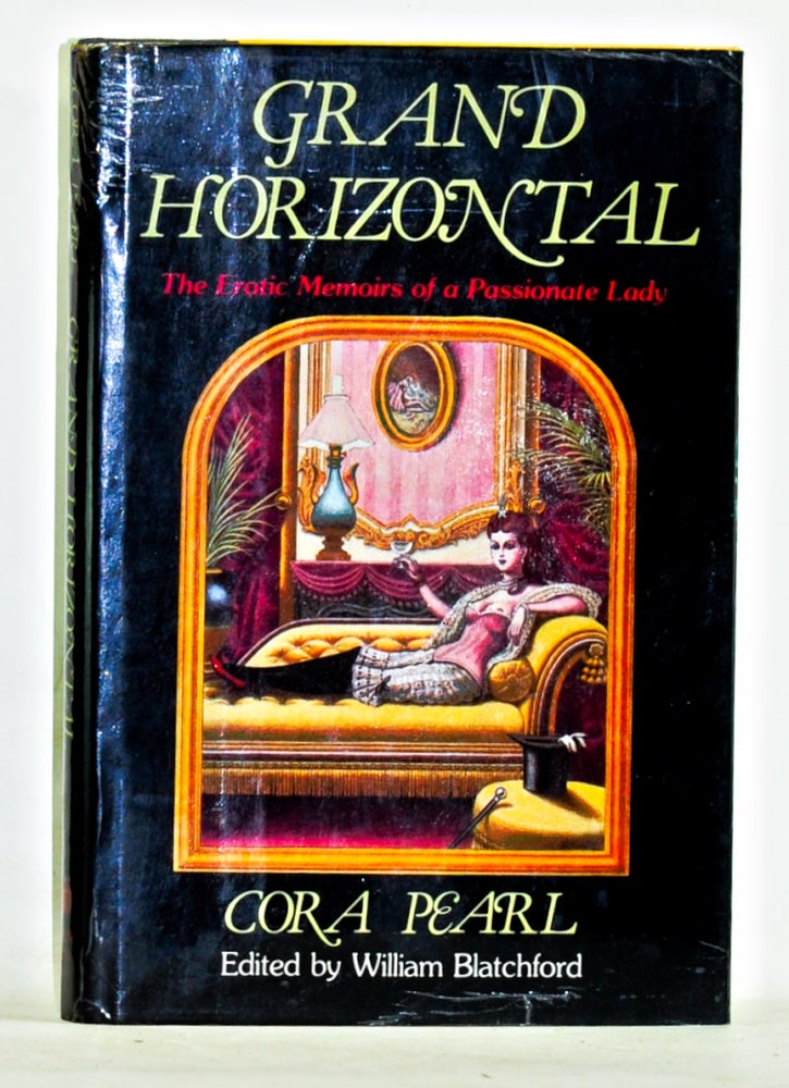 Item #3650085 Grand Horizontal : The Erotic Memoirs of a Passionate Lady. Cora Pearl, William Blatchford.