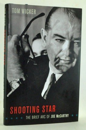 Item #3660010 Shooting Star: The Brief Arc of Joe McCarthy. Tom Wicker