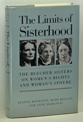 Item #3660062 The Limits of Sisterhood: The Beecher Sisters on Women's Rights and Woman's Sphere....
