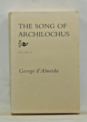 Item #3660072 The Song of Archilochus, Volume 2: Books VII-XII. George d'Almeida
