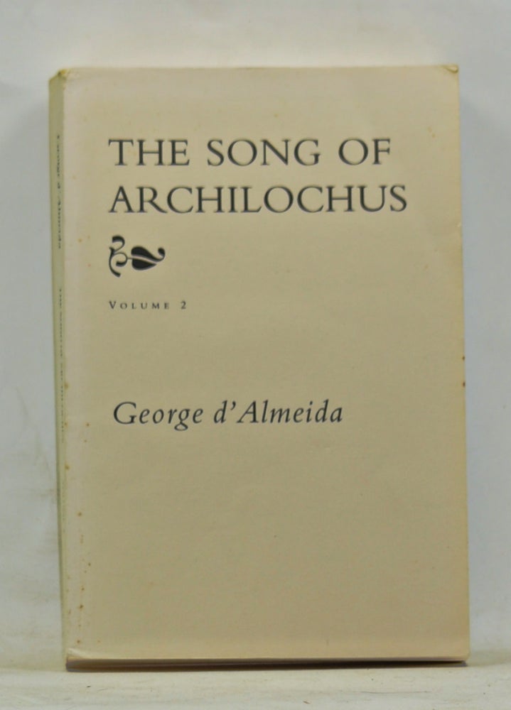 Item #3660072 The Song of Archilochus, Volume 2: Books VII-XII. George d'Almeida.