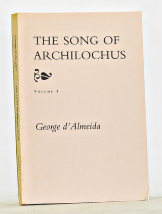 Item #3660073 The Song of Archilochus, Volume 3: Books XIII-XV. George d'Almeida