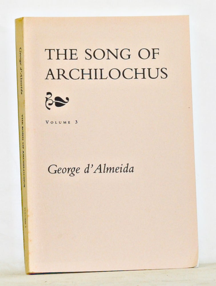 Item #3660073 The Song of Archilochus, Volume 3: Books XIII-XV. George d'Almeida.