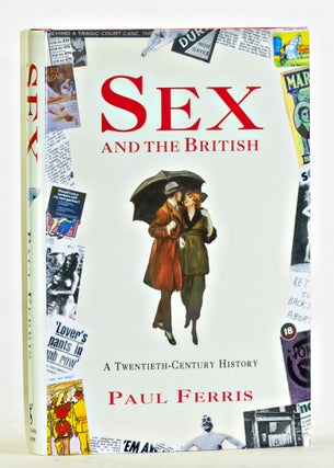 Item #3660075 Sex and the British: A Twentieth-Century History. Paul Ferris