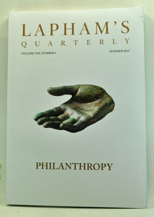 Item #3670028 Lapham's Quarterly, Volume 8, Number 3 (Summer 2015). Philanthropy. Lewis H. Lapham