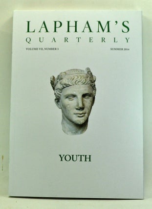 Item #3670030 Lapham's Quarterly, Volume 7, Number 3 (Summer 2014). Youth. Lewis H. Lapham