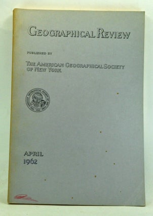 Item #3670045 The Geographical Review, Volume 52, Number 2 (April 1962). Wilma B. Fairchild,...