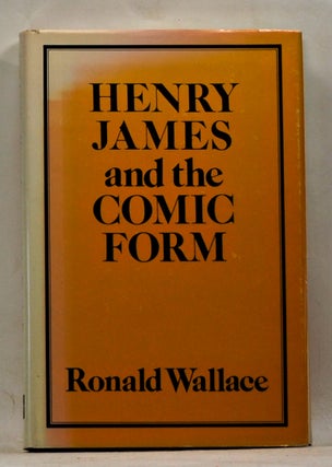Item #3670060 Henry James and the Comic Form. Ronald Wallace