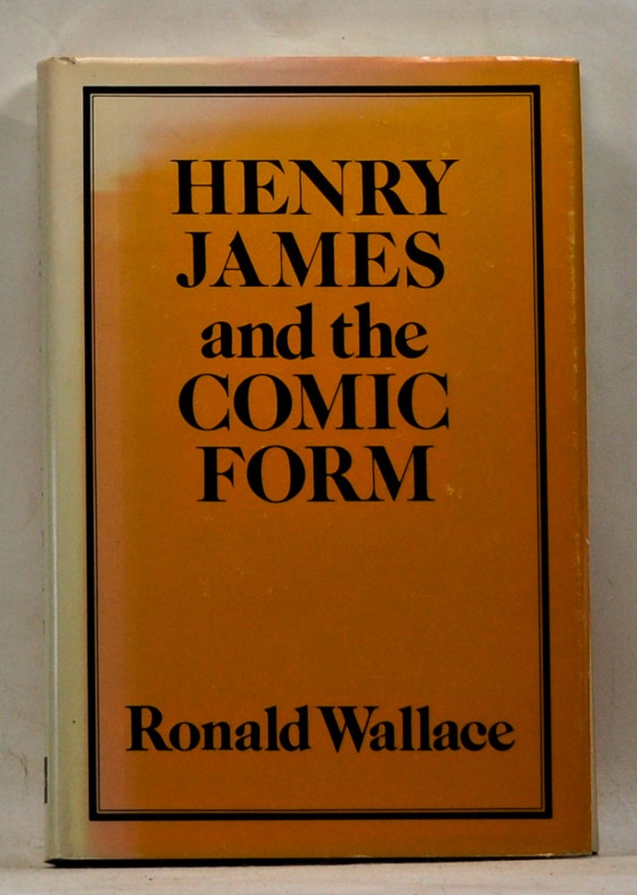 Item #3670060 Henry James and the Comic Form. Ronald Wallace.