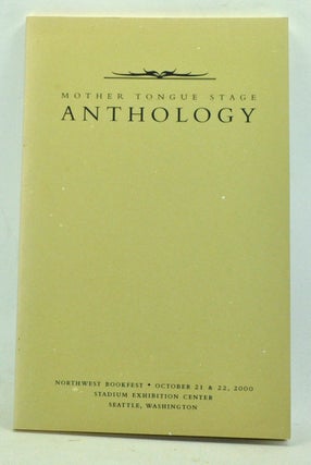 Item #3680021 Mother Tongue Stage Anthology. Northwest Bookfest, October 21 & 22, 2000. Given