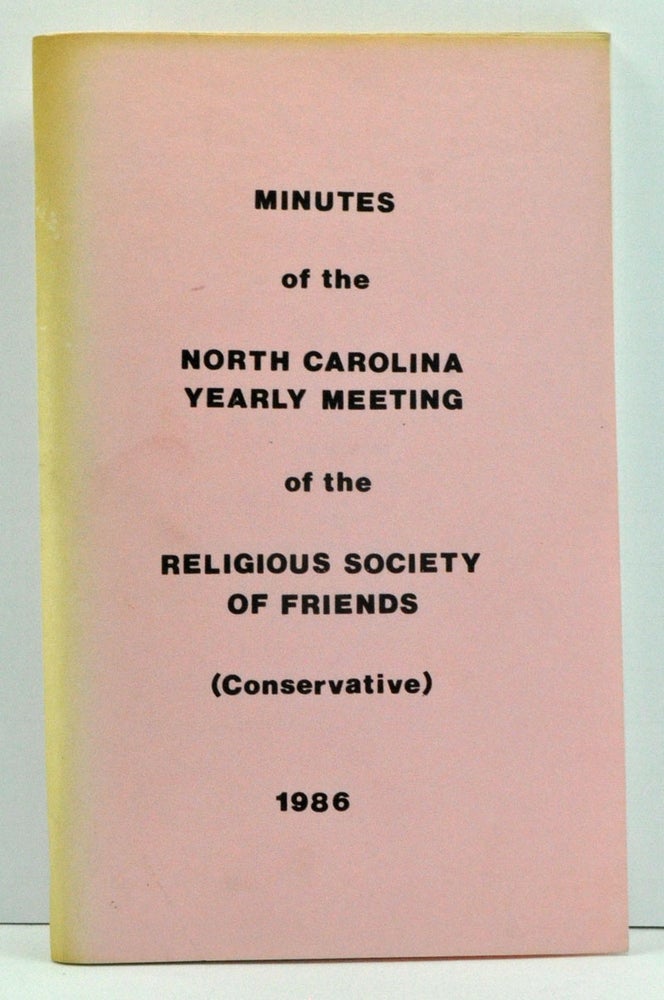 Item #3680037 Minutes of the North Carolina Yearly Meeting of the Religious Society of Friends (Conservative). The 289th Session held at Guilford College, Greensboro, North Carolina, by adjournments from the tenth of seventh month to the thirteenth of the same, 1986. Given.