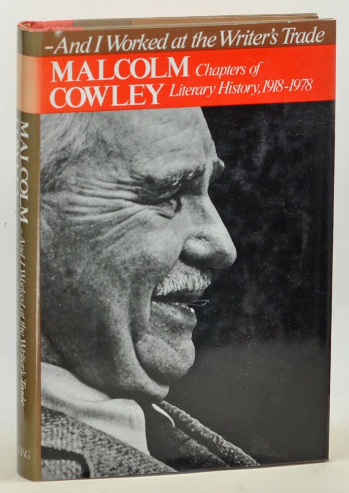 Item #3680052 And I Worked at the Writer's Trade: Chapters of Literary History, 1918-1978. Malcolm Cowley.