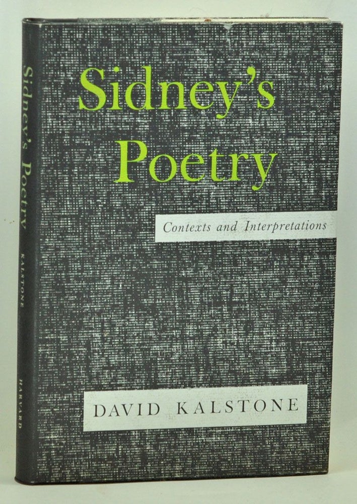 Item #3680054 Sidney's Poetry: Contexts and Interpretations. David Kalstone.