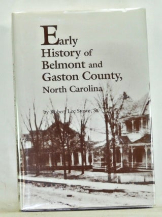 Item #3680063 Early History of Belmont and Gaston County, North Carolina. Robert Lee Stowe, Sr