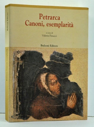 Item #3690016 Petrarca: Canoni, esemplarità (Italian language edition). Valeria Finucci, Amedeo...