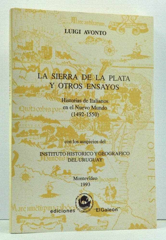 Item #3690032 La Sierra de la Plata y otros ensayos: Historias de italianos en el Nuevo Mundo, 1492-1550 (Spanish Edition). Luigi Avonto.