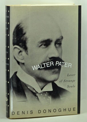 Item #3700037 Walter Pater: Lover of Strange Souls. Denis Donoghue