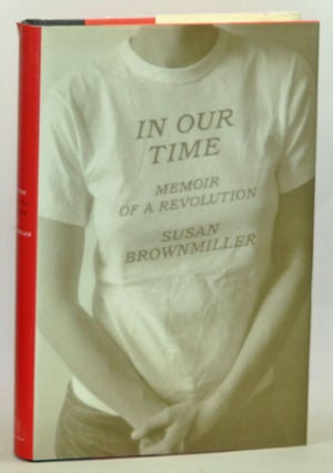 Item #3700039 In Our Time: Memoir of a Revolution. Susan Brownmiller