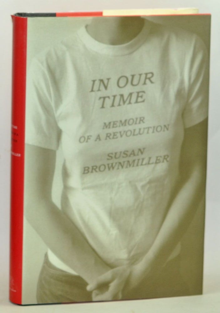 Item #3700039 In Our Time: Memoir of a Revolution. Susan Brownmiller.