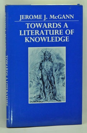 Item #3700045 Towards a Literature of Knowledge. Jerome J. McGann