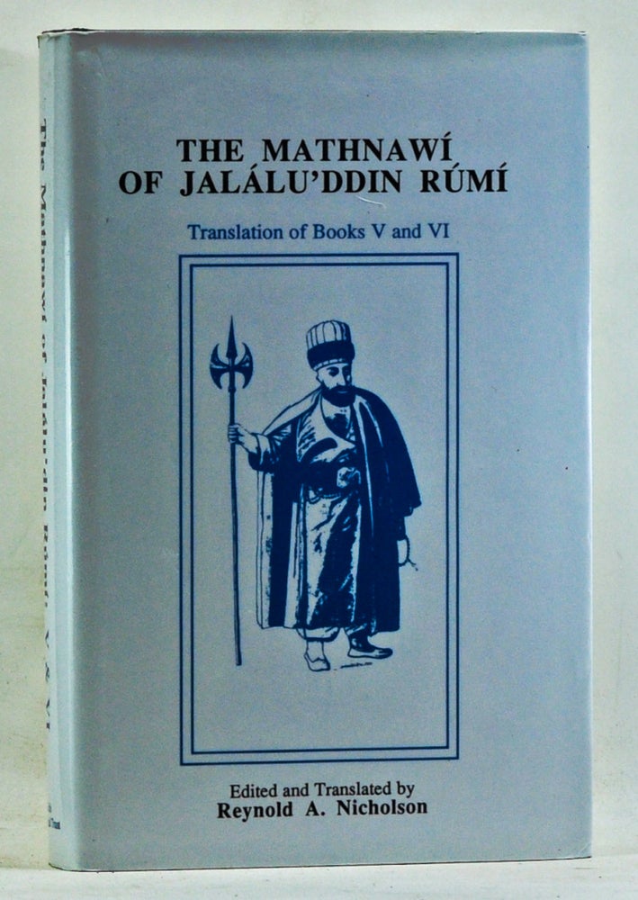 Item #3700053 The Mathinawí of Jalálu'ddin Rúmí. Edited from the Oldest Manuscripts Available: with Critical Notes, Translation, & Commentary. Volume VI, Containing the Translation of the Fifth and Sixth Books. Reynold A. Nicholson, Jaláluddin Rúmí, trans ed.