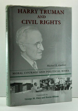 Item #3710025 Harry Truman and Civil Rights: Moral Courage and Political Risks. Michael R....