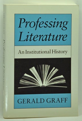 Item #3710031 Professing Literature An Institutional History. Gerald Graff