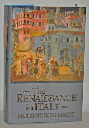 Item #3710045 The Renaissance in Italy. Jacob Burckhardt, S. G. C. Middlemore, trans