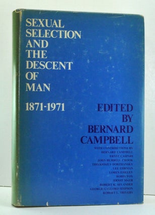 Item #3720015 Sexual Selection and the Descent of Man: 1871-1971. Bernard Campbell