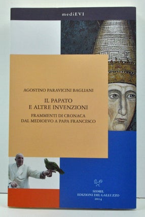 Item #3720021 Il Papato e Altre Invenzioni: Frammenti di Cronaca dal Medioevo a Papa Francesco...