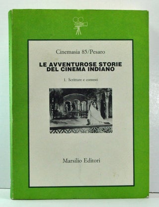 Item #3720025 Le Avventurose Storie del Cinema Indiano. I. Le Scritture e il Contesto (Italian...