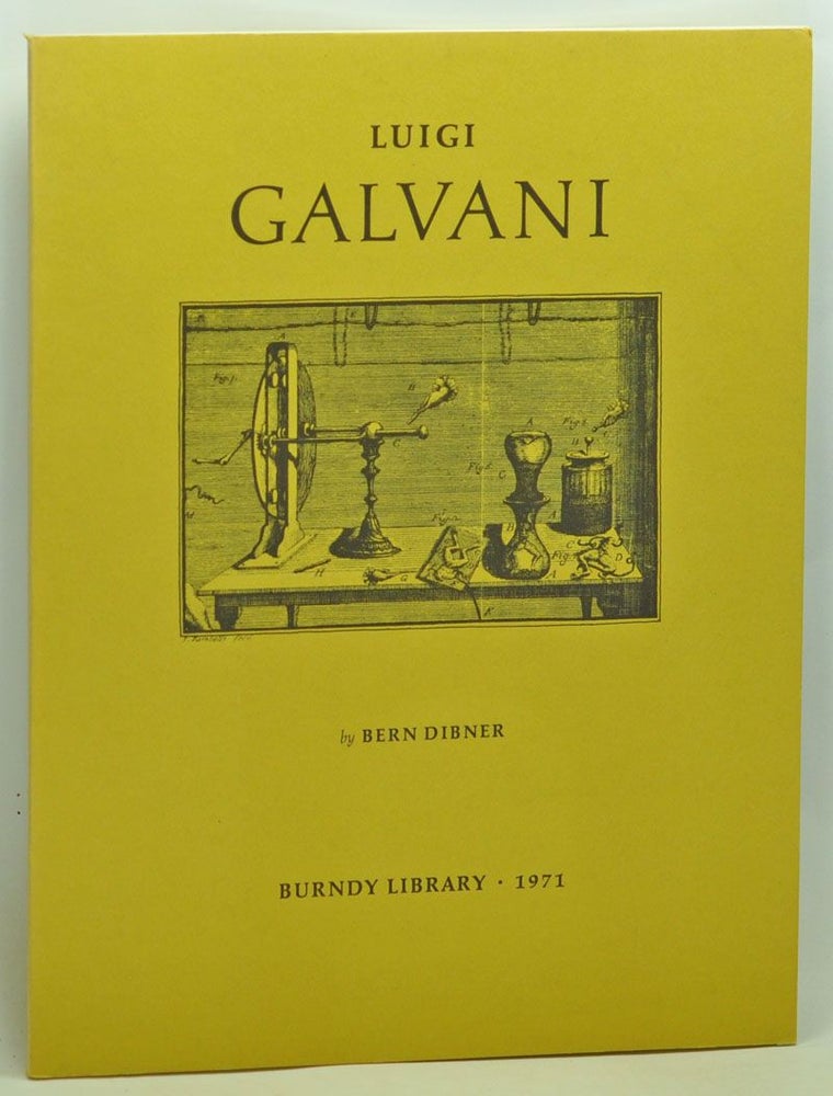 Item #3730045 Luigi Galvani: An Expanded Version of a Biography Prepared for the Forthcoming Edition of the Encyclopedia Britannica, with a supplement reproducing three of the four original drawings illustrating the 1791 edition of De Viribus Electricitatis. Bern Dibner.
