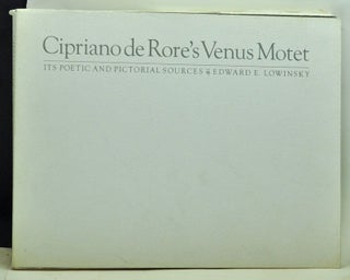 Item #3730049 Cipriano de Rore's Venus Motet: Its Poetic and Pictorial Sources. Edward E. Lowinsky