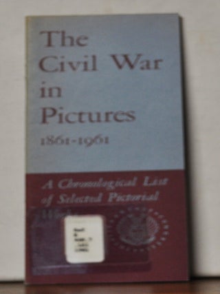 Item #3730105 The Civil War in Pictures: A Chronological List of Selected Pictorial Works. Donald...
