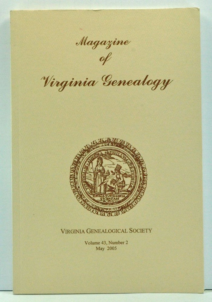Item #3740032 Magazine of Virginia Genealogy, Volume 43, Number 2 (May 2005). Barbara Vines Little, Carol Bush Sikes, Gene L. Sr. Cato, John Oden, Dennis Ray Hudgins, Wesley E. Pippenger, Dorothy Boyd-Bragg.