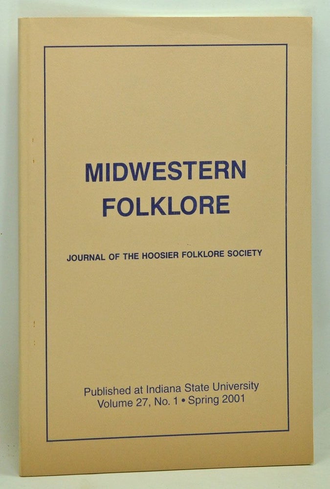 Item #3740067 Midwestern Folklore: Journal of the Hoosier Folklore Society, Volume 27, Number 1 (Spring 2001). Greg Kelley, Amanda Gretchen Brown, Mary Magoulick, Richard Raspa.