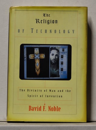 Item #3740091 The Religion of Technology: The Divinity of Man and the Spirit of Invention. David...