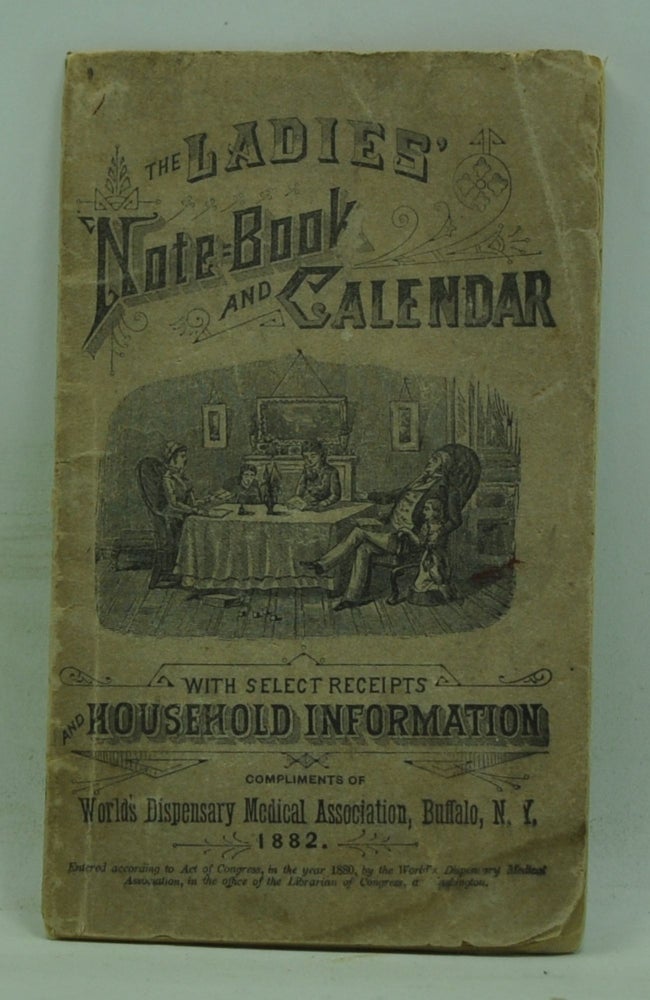 Item #3750091 The Ladies' Note-Book and Calendar with Select Receipts and Household Information. World's Dispensary Medical Association.